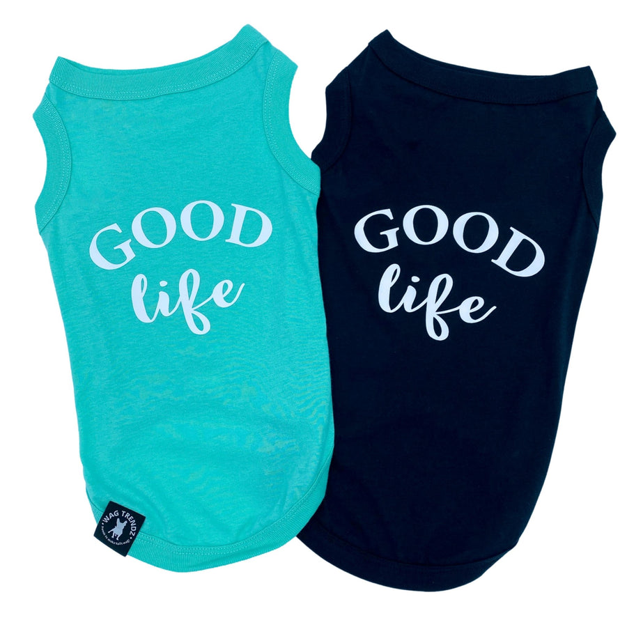 Dog T-Shirt - "Good Life" - Teal and Black - back view with the words Good Life in white lettering - against a solid white background - Wag Trendz