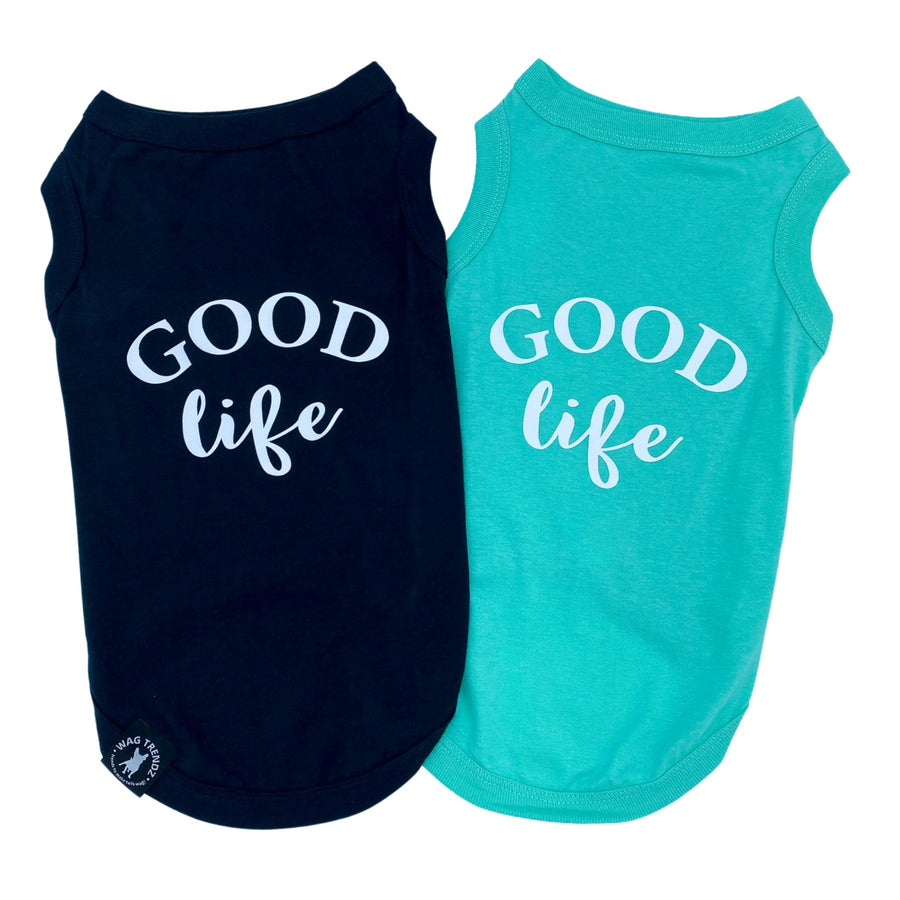 Dog T-Shirt - "Good Life" - Black and Teal - back view with the words Good Life in white lettering - against a solid white background - Wag Trendz
